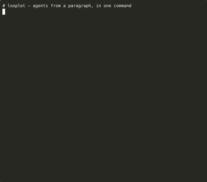 looplet new — agents from a paragraph, in one command